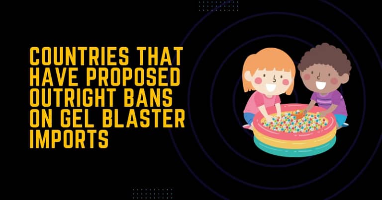 Countries Considering Bans on Gel Blaster Imports