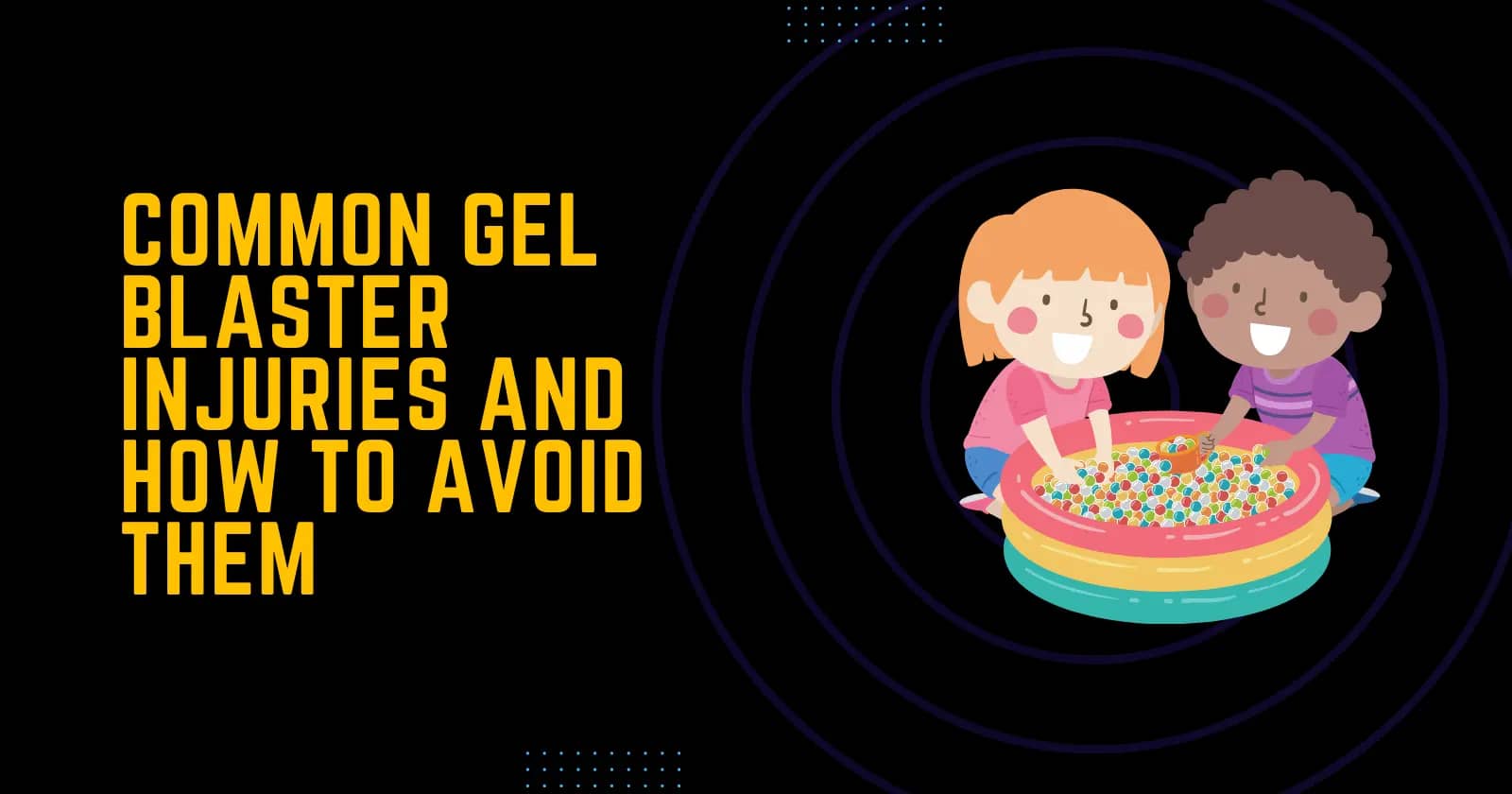 Common Gel Blaster Injuries and How to Avoid Them