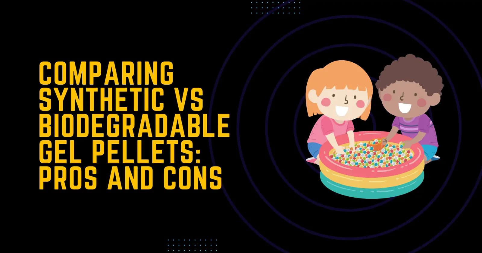 Comparing Synthetic vs Biodegradable Gel Pellets Pros and Cons